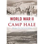 World War II at Camp Hale 9781467118545