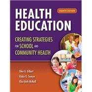 Health Education: Creating Strategies for School and Community Health 9781449698546