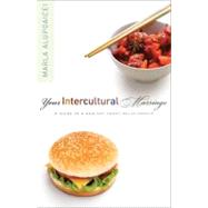 Your Intercultural Marriage A Guide to a Healthy, Happy Relationship 9780802418548