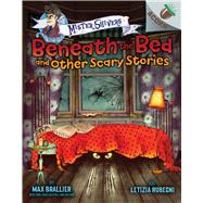 Beneath the Bed and Other Scary Stories 9781338318548