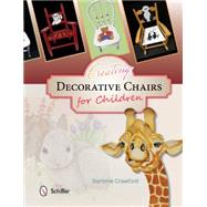 Creating Decorative Chairs for Children 9780764348549