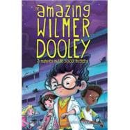 The Amazing Wilmer Dooley A Mumpley Middle School Mystery 9781442498549