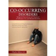Co-occurring Disorders: Integrated Assessment and Treatment of Substance Use and Mental Disorders 9781936128549