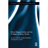 Moral Responsibility and the Problem of Many Hands 9781138838550