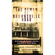 The Demon of Brownsville Road: A Pittsburgh Family's Battle With Evil in Their Home 9780425268551
