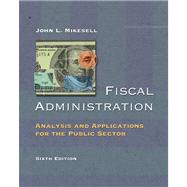 Fiscal Administration Analysis and Applications for the Public Sector 9780155058552