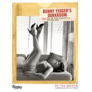 Bunny Yeager's Darkroom : Pin-Up Photography's Golden Era 9780847838554