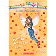 Rosie the Honey Bear Fairy (The Baby Animal Rescue Faires #6) A Rainbow Magic Book 9780545708555