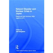 Natural Disaster and Nuclear Crisis in Japan: Response and Recovery after Japan's 3/11 9780415698559