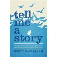 Tell Me a Story : Finding God (and Ourselves) Through Narrative 9780802408563