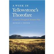 A Week in Yellowstone's Thorofare 9780870718564