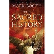 The Sacred History How Angels, Mystics and Higher Intelligence Made Our World 9781451698565
