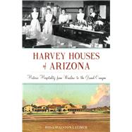 Harvey Houses of Arizona 9781625858566