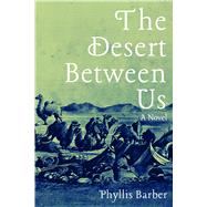 The Desert Between Us 9781948908566