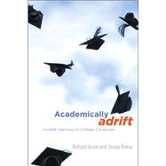 Academically Adrift : Limited Learning on College Campuses 9780226028569