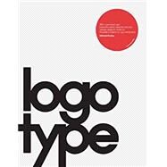 Logotype (Corporate Identity Book, Branding Reference for Designers and Design Students) 9781780678573