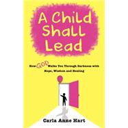 A Child Shall Lead 9781937498573