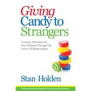 Growing Your Business Can Be As Fun & Easy As Giving Candy to Strangers 9781629038575