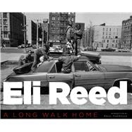 Eli Reed: A Long Walk Home 9780292748576