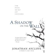 A Shadow on the Wall: A Novel 9781597808576