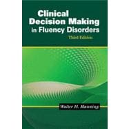 Clinical Decision Making in Fluency Disorders, 3rd Edition 9781133478577