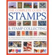 The Complete Guide to Stamps & Stamp Collecting 9781844768578