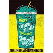 The Past and Other Things That Should Stay Buried 9781481498579