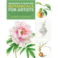 Drawing and Painting Botanicals for Artists How to Create Beautifully Detailed Plant and Flower Illustrations 9781631598579