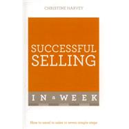 Successful Selling in a Week: Teach Yourself 9781473608580