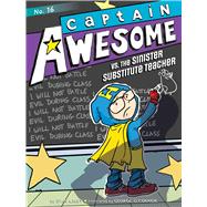 Captain Awesome Vs. the Sinister Substitute Teacher 9781481458580