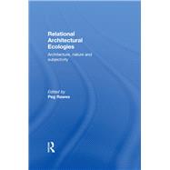 Relational Architectural Ecologies: Architecture, Nature and Subjectivity 9780415508582