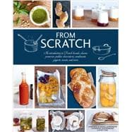 From Scratch An Introduction to French Breads, Cheeses, Preserves, Pickles, Charcuterie, Condiments, Yogurts, Sweets, and More 9781454708582