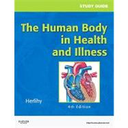 Study Guide for the Human Body in Health and Illness 9781437708585