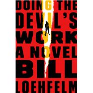Doing the Devil's Work A Novel 9780374298586