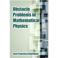 Obstacle Problems in Mathematical Physics 9780486838588