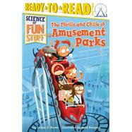 The Thrills and Chills of Amusement Parks 9781481428590