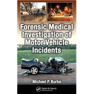 Forensic Medical Investigation of Motor Vehicle Incidents