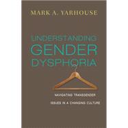 Understanding Gender Dysphoria 9780830828593