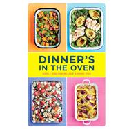 Dinner's in the Oven Simple One-Pan Meals 9781452168593