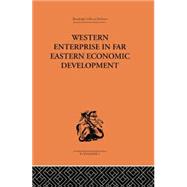 Western Enterprise in Far Eastern Economic Development 9781138878594