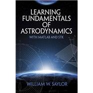 Learning Fundamentals of Astrodynamics With Matlab and Stk 9780486838595