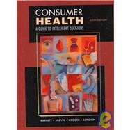 Consumer Health : A Guide to Intelligent Decisions