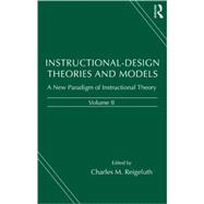Instructional-design Theories and Models: A New Paradigm of Instructional Theory, Volume II 9780805828597