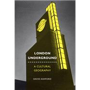 London Underground A Cultural Geography 9781846318597