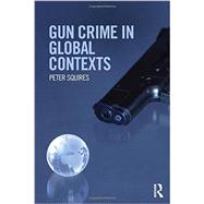 Gun Crime in Global Contexts 9780415688598