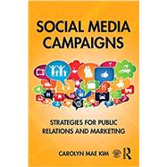 Social Media Campaigns: Strategies for Public Relations and Marketing 9781138948600
