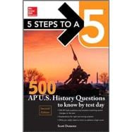5 Steps to a 5 500 AP US History Questions to Know by Test Day, 2nd edition 9780071848602