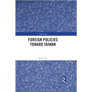 Foreign Policies toward Taiwan 9780367888602
