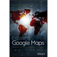 Exposing Google Maps 9781119048602