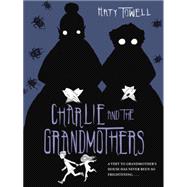 Charlie and the Grandmothers 9780375868603